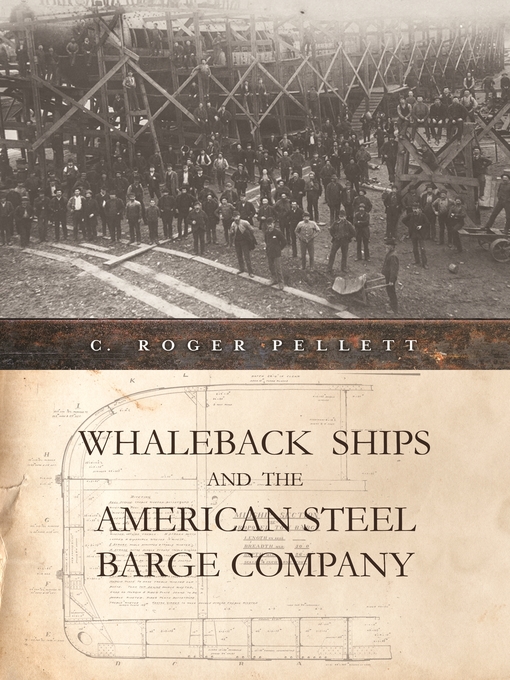Title details for Whaleback Ships and the American Steel Barge Company by C. Roger Pellett - Available